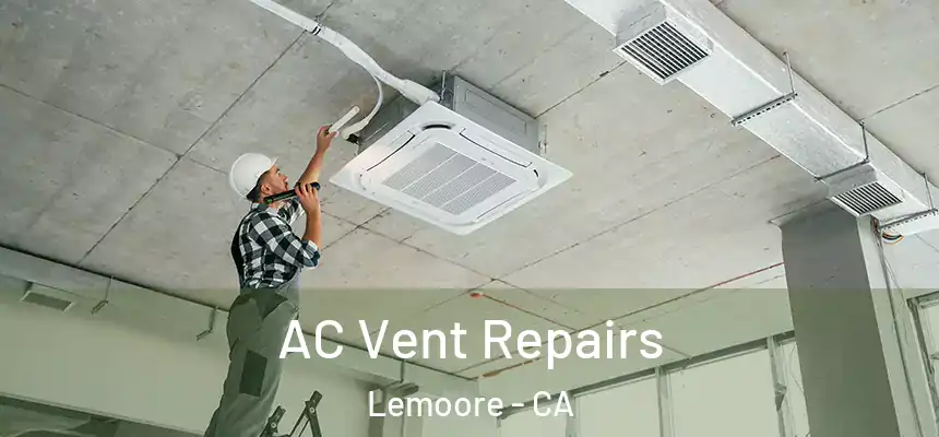  AC Vent Repairs Lemoore - CA