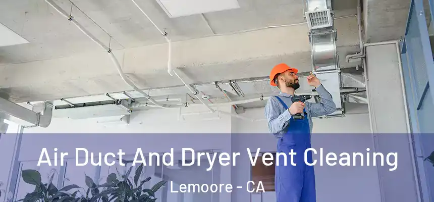  Air Duct And Dryer Vent Cleaning Lemoore - CA