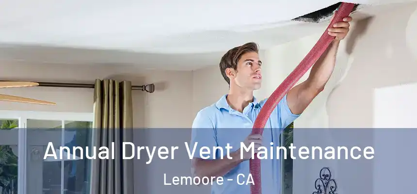  Annual Dryer Vent Maintenance Lemoore - CA