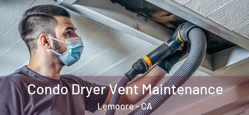  Condo Dryer Vent Maintenance Lemoore - CA