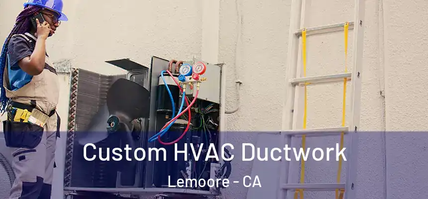  Custom HVAC Ductwork Lemoore - CA