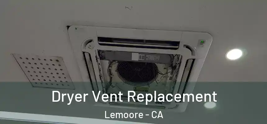 Dryer Vent Replacement Lemoore - CA