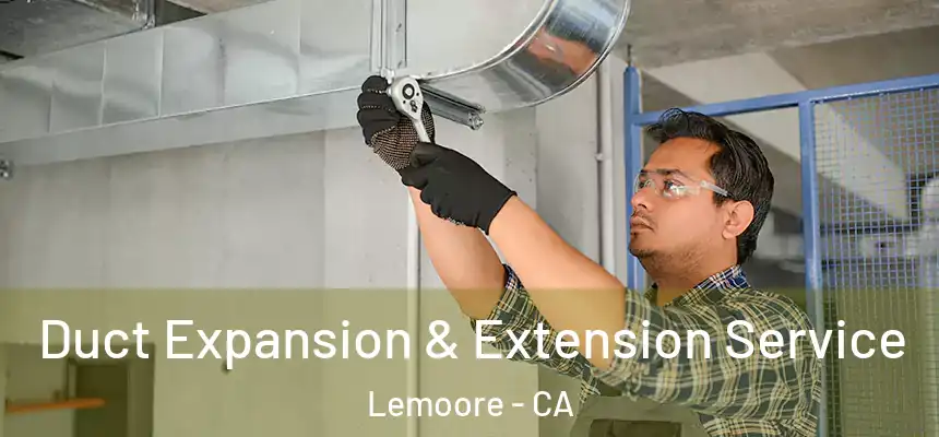 Duct Expansion & Extension Service Lemoore - CA