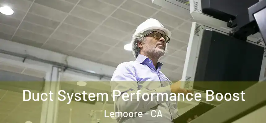  Duct System Performance Boost Lemoore - CA