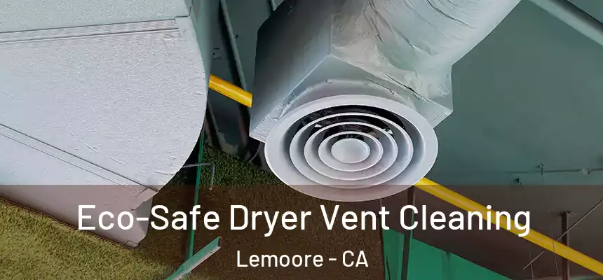  Eco-Safe Dryer Vent Cleaning Lemoore - CA