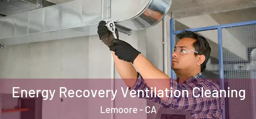 Energy Recovery Ventilation Cleaning Lemoore - CA