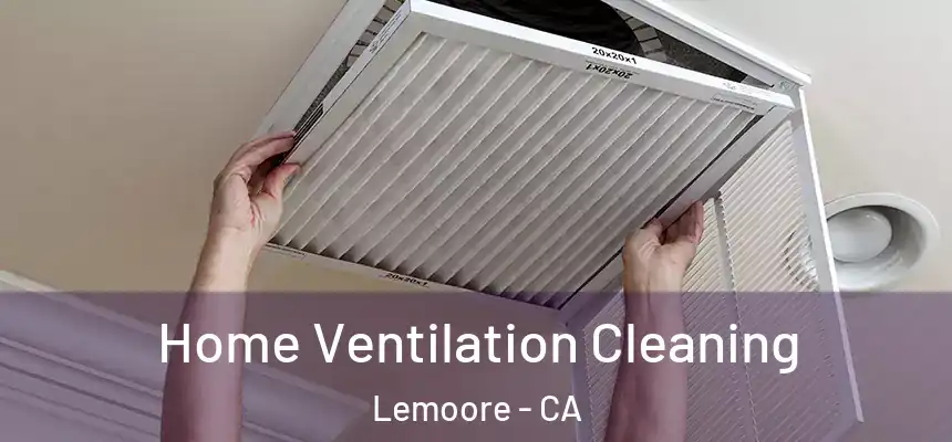 Home Ventilation Cleaning Lemoore - CA