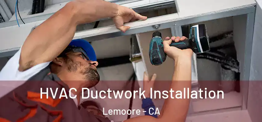  HVAC Ductwork Installation Lemoore - CA
