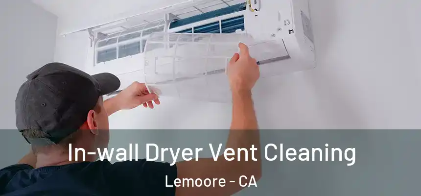  In-wall Dryer Vent Cleaning Lemoore - CA