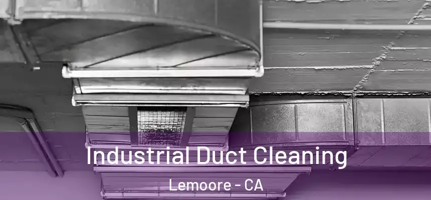 Industrial Duct Cleaning Lemoore - CA