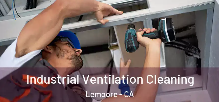 Industrial Ventilation Cleaning Lemoore - CA