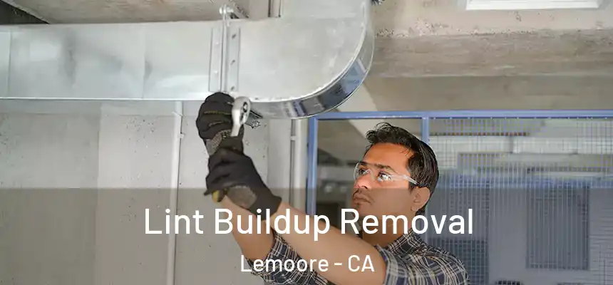  Lint Buildup Removal Lemoore - CA